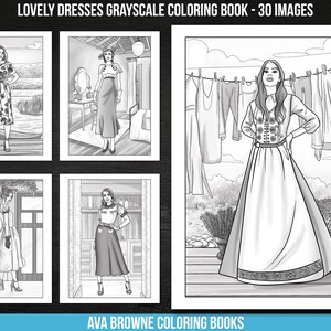 May include: A coloring book featuring grayscale illustrations of women wearing dresses. The book is titled "Lovely Dresses Grayscale Coloring Book - 30 Images" and "AVA BROWNE COLORING BOOKS".