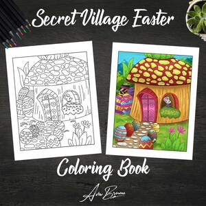 May include: A black and white coloring book page featuring a mushroom house with a mouse peeking out the window. The house is surrounded by Easter eggs and flowers. The title of the book is "Secret Village Easter Coloring Book" by Ava Browne.