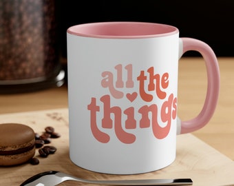 All the Things Mug Gift for Her Funny Gift for Friend or Colleague Best Friend Gift Quote Gift