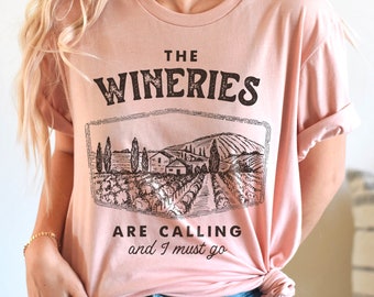 The Wineries Are Calling And I Must Go t shirt ORIGINAL for men or women - Funny Vintage Badge style Wine Country Wine Snob Unisex Shirt