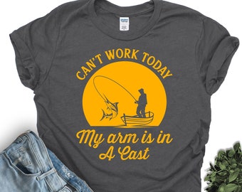 Fishing Shirt, Funny Fishing Shirt, "I Can't Work Today My Arm Is In A Cast" Fisherman Gifts, Holiday Fish, Fisherman Shirt, Add me to cart!