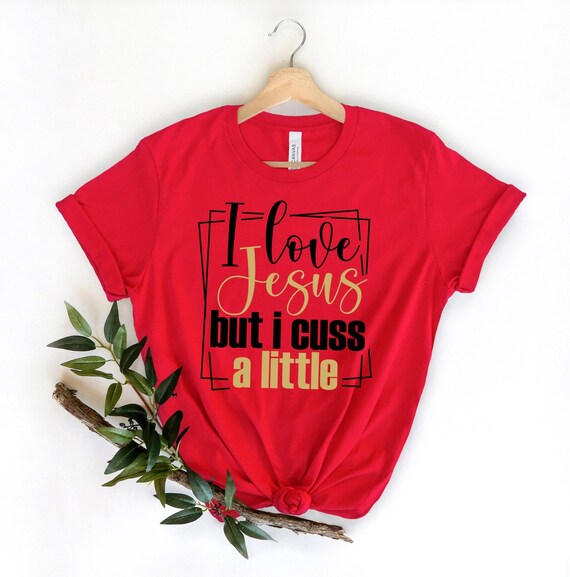 Womens I Love Jesus But I Cuss A Little T-Shirt Funny Womens I Love Jesus But I Cuss A Little T-Shirt Funny