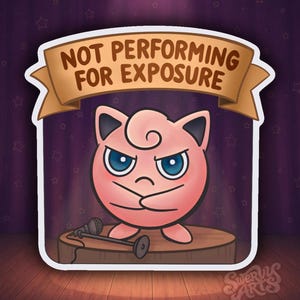 May include: A sticker featuring a pink cartoon character with an angry expression and blue eyes, standing on a wooden stage. A banner above reads "NOT PERFORMING FOR EXPOSURE". A microphone lies on the stage.