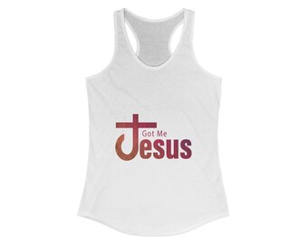 Christian Tank Top, Jesus Got Me Shirt, Faith Based Racerback Tank, Religious Workout Tank for Women