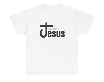 Christian T-Shirt | Got Me Jesus Tee | Faith Shirt for Women & Men | Religious Apparel Gift Idea