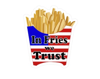 Patriotic French Fries Sticker, In Fries We Trust Funny Vinyl Decal for Food Lovers