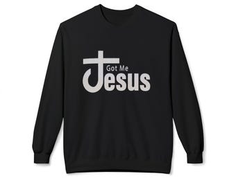 Christian Sweatshirt | Got Me Jesus Crewneck | Faith Clothing for Women & Men | Religious Apparel Gift