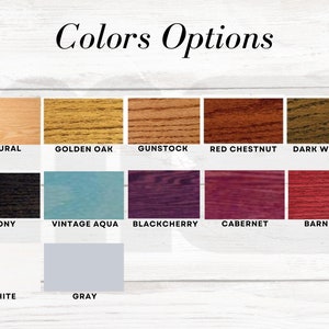 May include: A color chart showing 11 different wood stain colors. The colors are: Natural, Golden Oak, Gunstock, Red Chestnut, Dark Walnut, Ebony, Vintage Aqua, Blackcherry, Cabernet, Barn Red, White, and Gray.