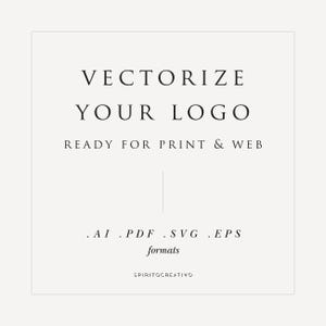 May include: A white square with black text that reads "Vectorize Your Logo" and "Ready for Print & Web". Below the text is a line and the text ".AI .PDF .SVG .EPS formats" and "SPIRITO CREATIVO".