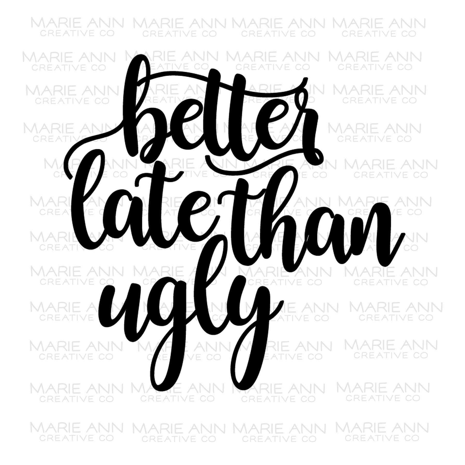Better late than ugly svg png digital download for cricut or | Etsy