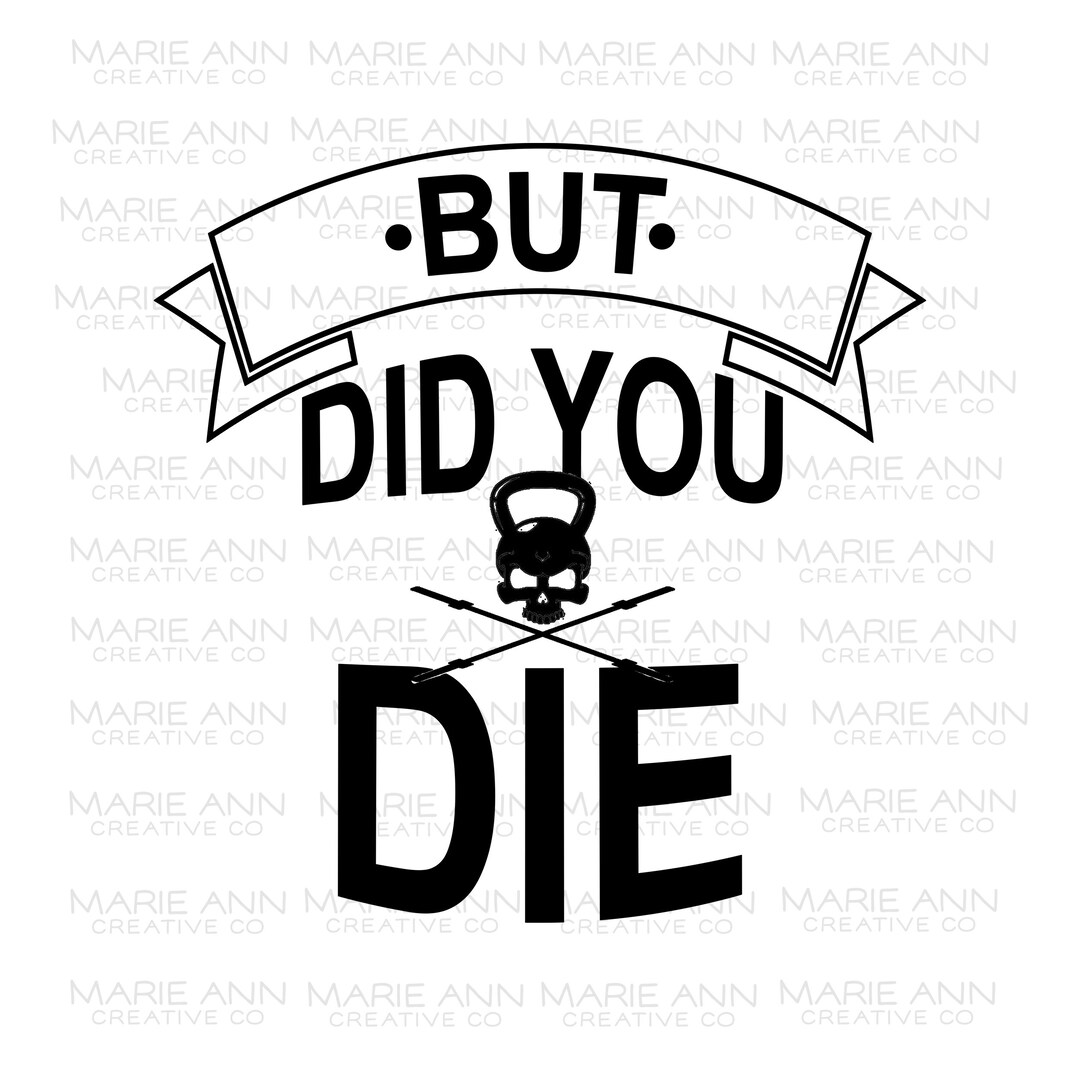 But Did You Die Svg Digital Download for Cricut or Silhouette - Etsy