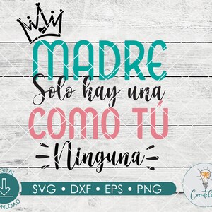May include: A teal blue and pink graphic design with a crown on top. The text reads "MADRE Solo hay una COMO T&Uacute; Ninguna".