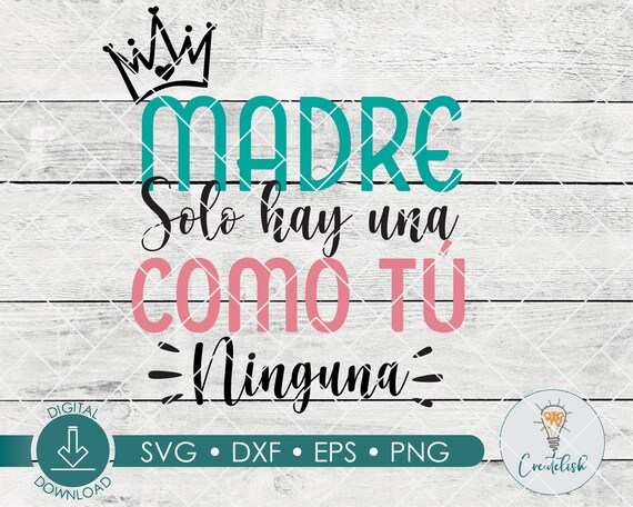 Madre solo hay una SVG |  Hispanic SVG, dxf , png, eps, | Digital Download| For Hispanic T-shirt | Mothers day svg | Spanish  Quote SVG