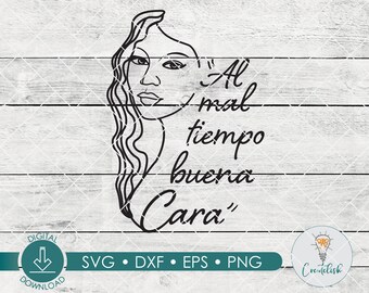 Al Mal Tiempo Buena Cara SVG |  Hispanic SVG, dxf , png, eps, | Digital Download| For Hispanic T-shirt | Woman Face svg | Spanish  Quote SVG