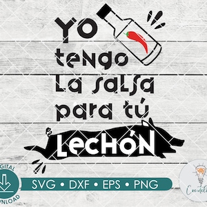 May include: Black and white graphic design with the text "Yo tengo la salsa para tu Lech&oacute;n" and a cartoon image of a bottle of hot sauce with a red chili pepper and a pig.