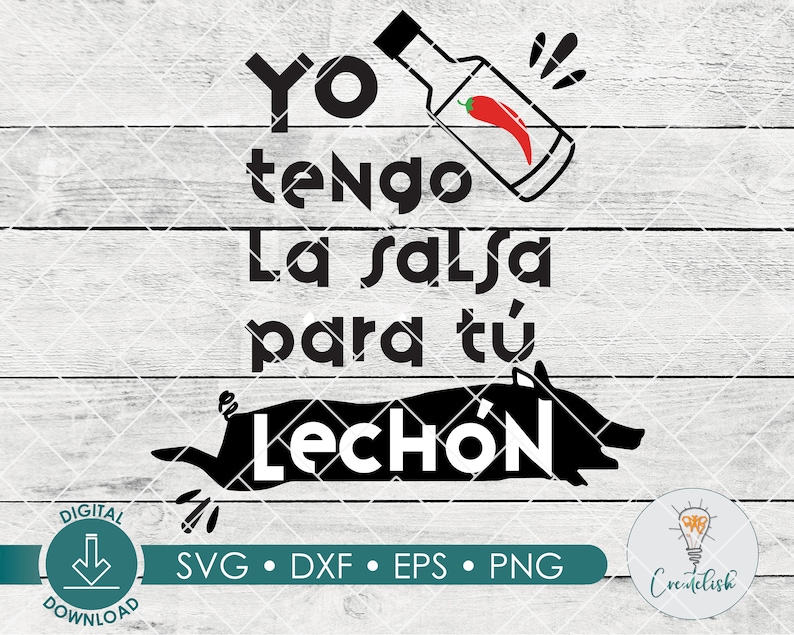 May include: Black and white graphic design with the text "Yo tengo la salsa para tu Lech&oacute;n" and a cartoon image of a bottle of hot sauce with a red chili pepper and a pig.