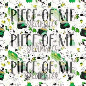 May include: A white background with a repeating pattern of cartoon dogs wearing green hats and holding pots of gold. The text "PIECE OF ME" is repeated three times in black.