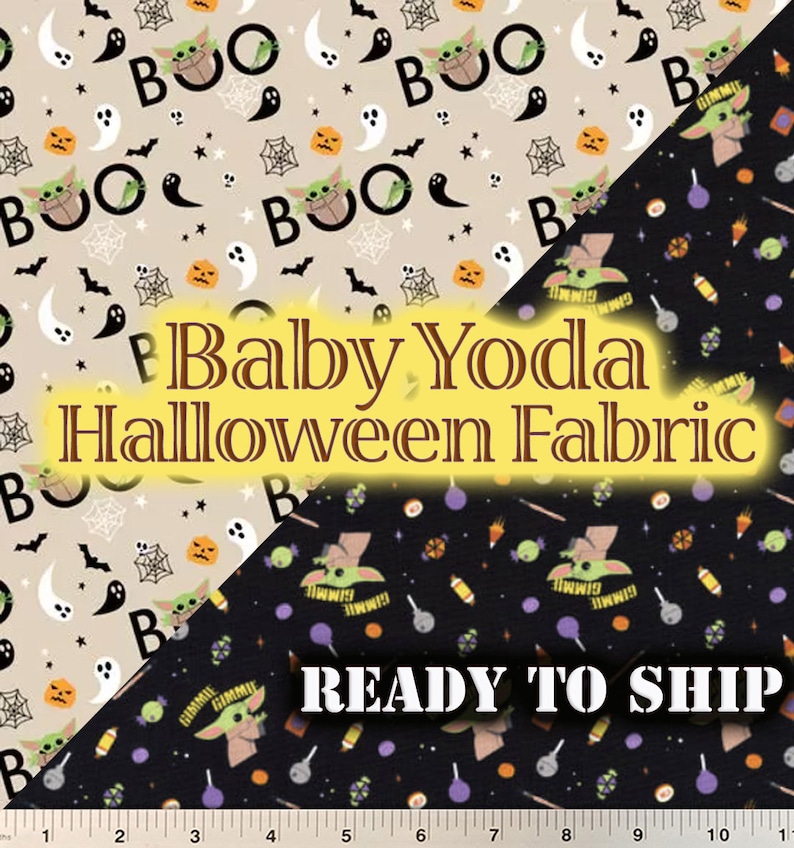 May include: Black and beige fabric with a repeating pattern of Baby Yoda characters dressed in Halloween costumes. The fabric features ghosts, bats, pumpkins, and candy corn. The text "Baby Yoda Halloween Fabric" and "READY TO SHIP" is printed on the fabric.