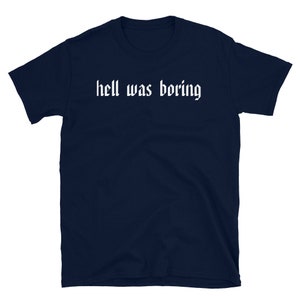 Hell Was Boring T-shirt Ironic T-shirt, Sarcastic Shirt, Sarcasm, Funny T-Shirt, Funny Sarcastic T-Shirt image 5