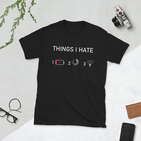 Things I Hate T-Shirt - Geek T-Shirt, Nerdy T-Shirt, Gamer T-Shirt, Gamer Gift, Funny T-Shirt, Programmer T-Shirt, Technology T-Shirt