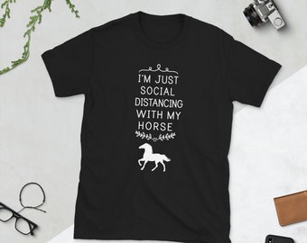 I'm Just Social Distancing With My Horse T-Shirt - Horse Lover T-Shirt, Equestrian Shirt, Horse Gifts, Equestrian Gift, Cute Farm Shirt
