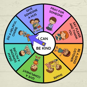 May include: A circular activity wheel titled I CAN BE KIND with a purple arrow in the center. The wheel is divided into eight colorful segments, each featuring a cartoon illustration and text: Give someone a hug, Pray for someone, Say please and thank you, Be a good listener, Share, Give a compliment, Draw someone a picture, and Do a helpful chore.