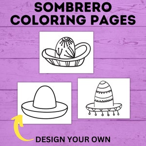 May include: Three black and white coloring pages featuring different sombrero designs. The first sombrero has a detailed design with a starburst on top. The second sombrero is a simple design with a wide brim. The third sombrero has a striped design with a fringe around the brim. The text "DESIGN YOUR OWN" is at the bottom of the image.