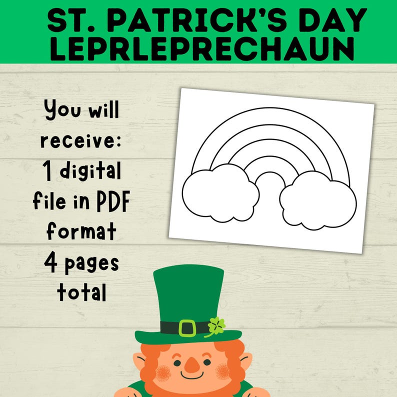May include: A black and white coloring page featuring a rainbow with clouds. The text "ST. PATRICK'S DAY LEPRLEPRECHAUN" is at the top of the page. The text "You will receive: 1 digital file in PDF format 4 pages total" is on the left side of the page. A cartoon leprechaun with a green hat and red hair is at the bottom of the page.