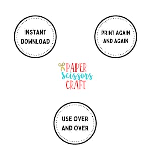 May include: Four black and white circles with white text on a white background. The circles say "Instant Download", "Print Again and Again", "Use Over and Over", and "Paper Scissors Craft".