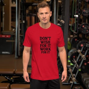 Unisex t-shirt Don’t Wish For It, Work For It Tee | Motivational Unisex Shirt