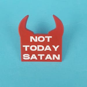 NOT TODAY SATAN Enamel Pin Badge, Enamel Broach, Enamel Pin