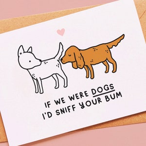 Funny dog card for Valentines day or anniversary for him, her, a valentine, girlfriend or boyfriend