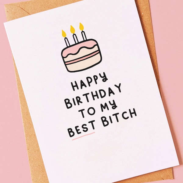 Best Bitch - Funny, rude birthday card for your bestie, best friend or sister