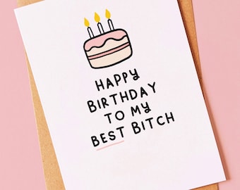 Best Bitch - Funny, rude birthday card for your bestie, best friend or sister