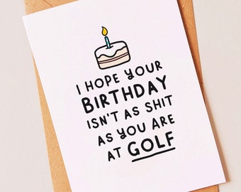 Golf - Rude and funny birthday card for a best friend, brother, sister, boyfriend, girlfriend, husband or dad