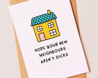 New neighbours - Funny new home, moving house card to say congratulations to a best friend, brother, sister or neighbour