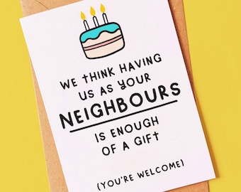 Funny birthday card for your neighbour, friend or neighbours from him or her