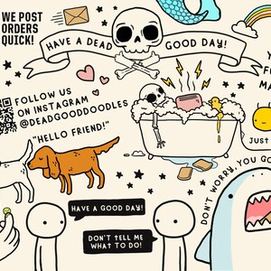 May include: A colorful illustration with a variety of quirky and humorous messages, including "We Post Orders Quick!" and "Have a Dead Good Day!" The illustration also features a skull and crossbones, a rainbow, a bee, a shark, and two stick figures.