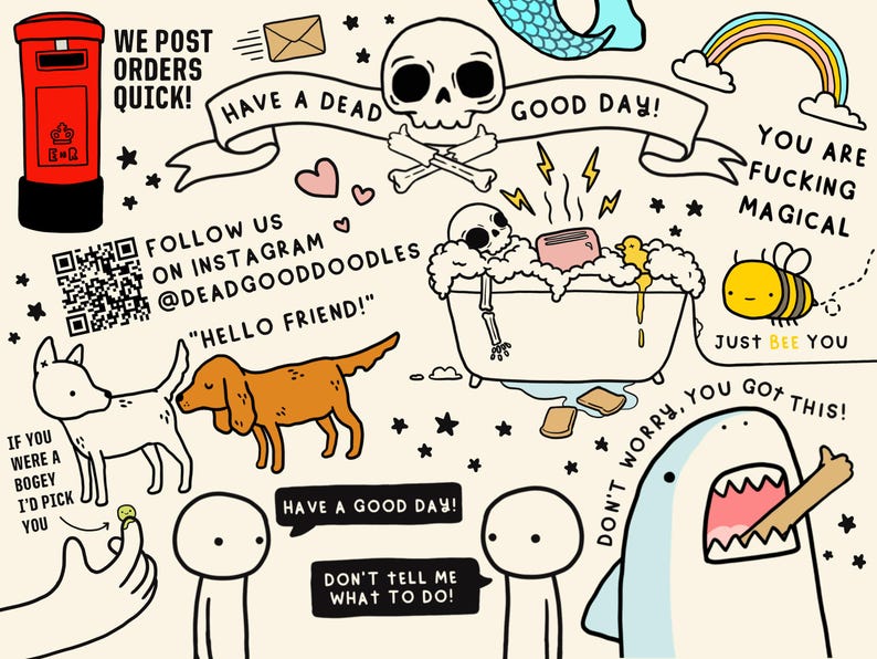 May include: A colorful illustration with a variety of quirky and humorous messages, including "We Post Orders Quick!" and "Have a Dead Good Day!" The illustration also features a skull and crossbones, a rainbow, a bee, a shark, and two stick figures.