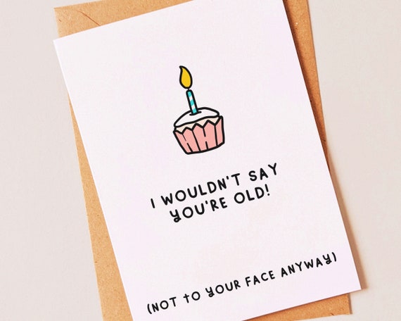 Funny, rude, sarcastic, BIRTHDAY card. 30th birthday, older than