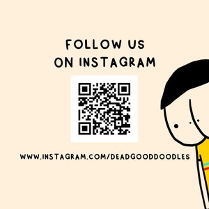 May include: A black and white QR code with the text "FOLLOW US ON INSTAGRAM" and the URL "www.instagram.com/deadgooddoodles" below it. A cartoon character with black hair and a yellow shirt is peeking from the right side of the image.