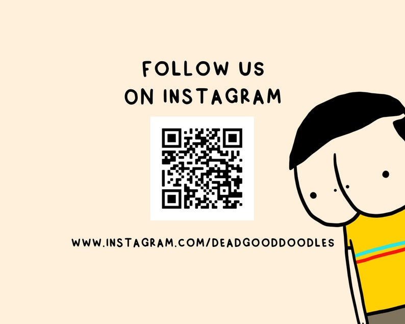 May include: A black and white QR code with the text "FOLLOW US ON INSTAGRAM" and the URL "www.instagram.com/deadgooddoodles" below it. A cartoon character with black hair and a yellow shirt is peeking from the right side of the image.