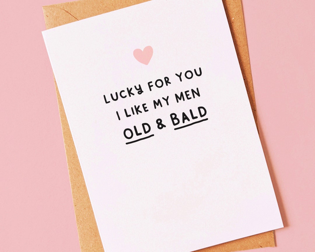 Old and Bald Rude, Funny Valentines Day or Anniversary Card for Him ...