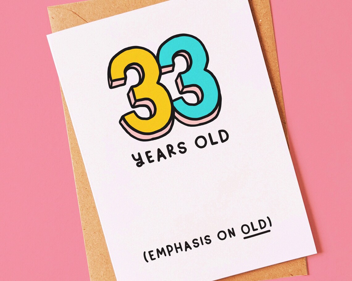 33 Years Old Funny 33rd Birthday Card for Your Best Friend Etsy UK