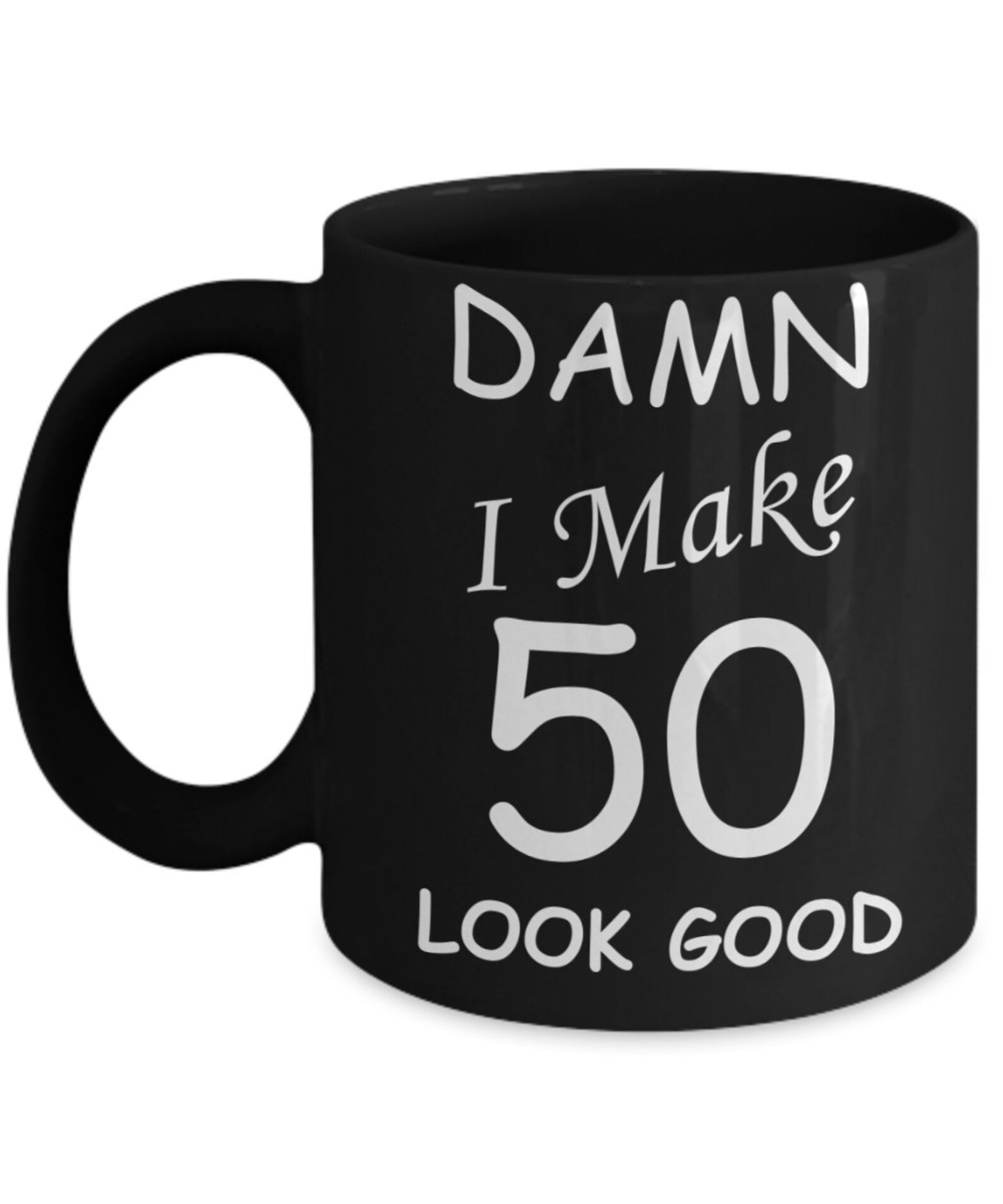 50th birthday gifts for men/women damn i make 50 look good