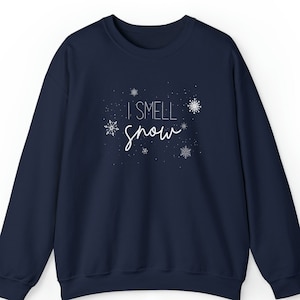I Smell Snow Sweatshirt | I Smell Snow | Snow Shirt | It&#39;s Snowing Sweatshirt | Snow Day Sweatshirt | I Smell Show Gift | Snowy Sweatshirt