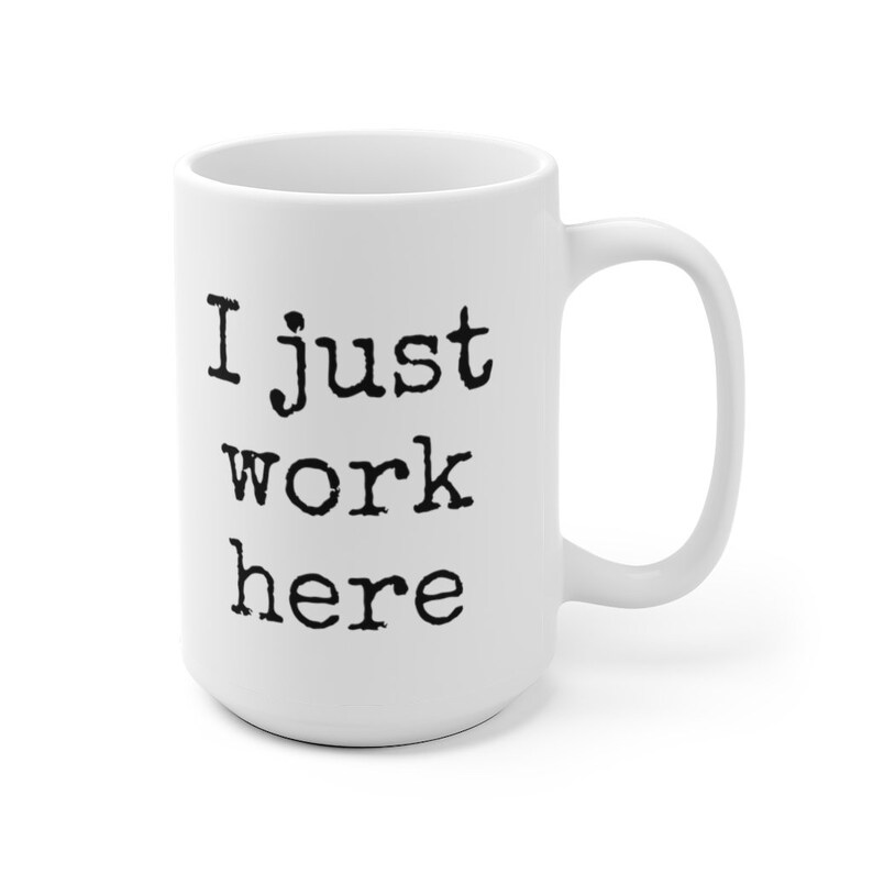I Just Work Here Mug | Sarcastic Office Humor Gift image 7