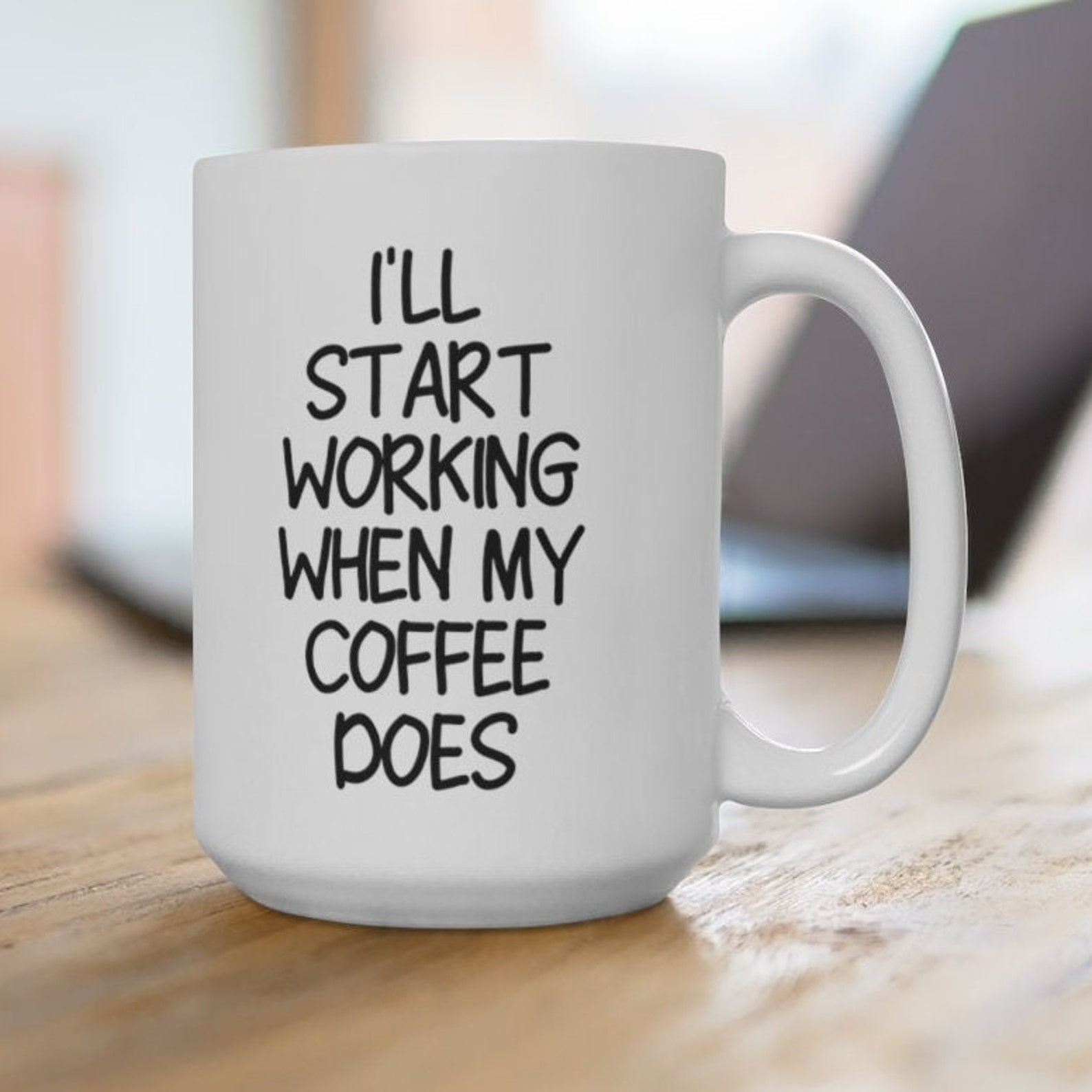 I'll Start Working When My Coffee Does 11oz or 15oz White Etsy
