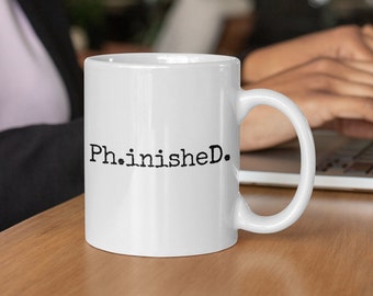 Phinished PhD Graduation Mug, Doctorate Coffee Cup, Dissertation Gift