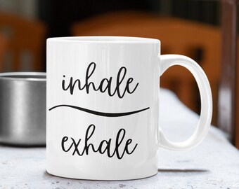 Inhale | Exhale 11oz or 15oz White Ceramic Mug | Inhala Exhala | Deep Breathing | Yoga Mug